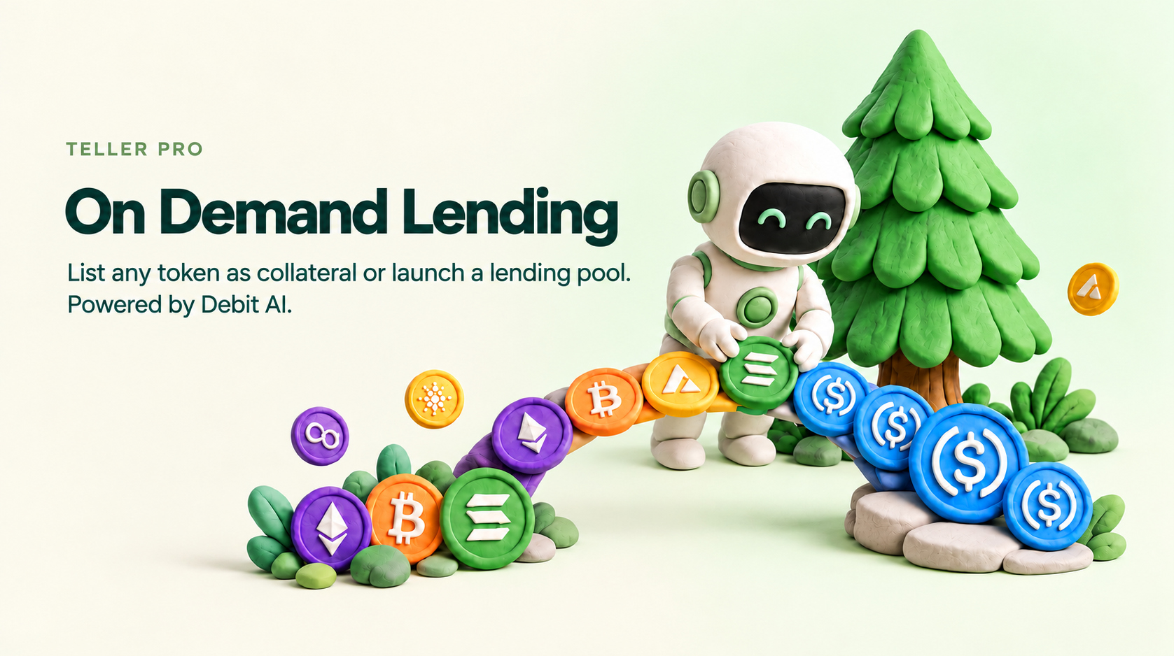 On Demand Lending. List any token as collateral or launch a lending pool. Powered by Debit AI, with the Debit robot, Teller tree and token coins.